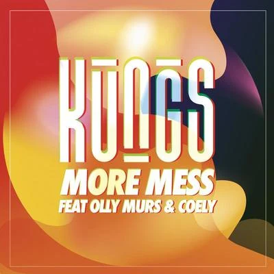 Kungs/Olly Murs/Coely More Mess