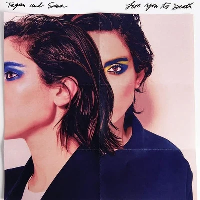 Tegan and Sara Love You to Death