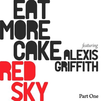 Eat More Cake/Alexis Griffiths Red Sky (Part One)