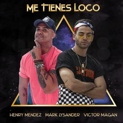 Henry Mendez/Mark Lysander/Víctor Magan Me Tienes Loco