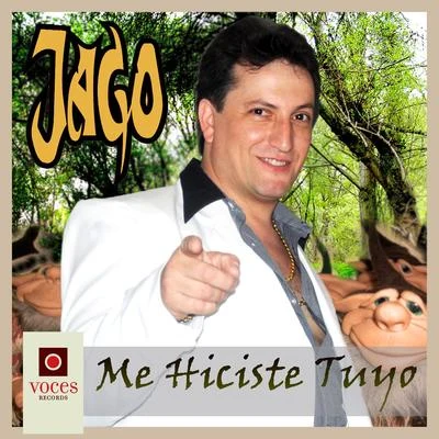 Jago Me Hiciste Tuyo