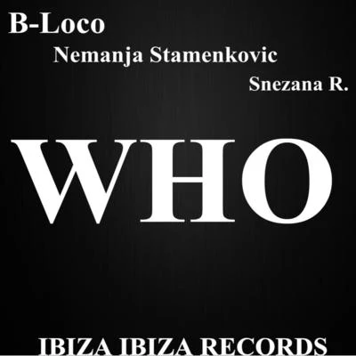 Nemanja Stamenkovic/Snezana R./B-Loco Who