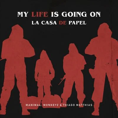 Manimal My Life Is Going onLa Casa De Papel (Manimal, Monkeyz (BR) & Thiago Matthias Remix)