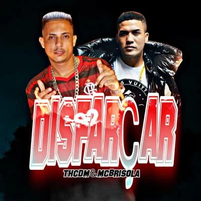 Th CDM Disfarçar (feat. Mc Brisola)