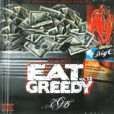 Big Chief Eat Greedy, Vol. 12