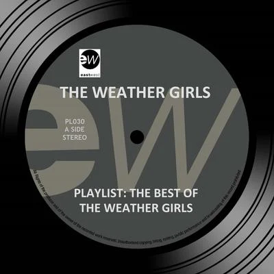 The Weather Girls Playlist: The Best of the Weather Girls