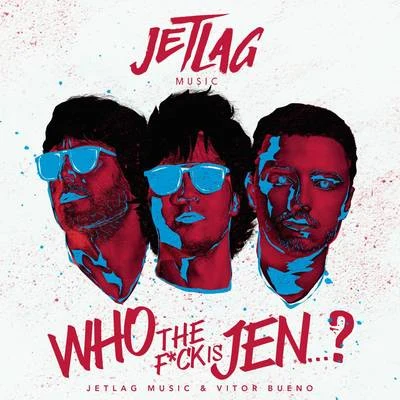 Jetlag Music/Vitor Bueno Who The F*ck Is Jenni?