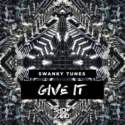 Swanky Tunes Give It