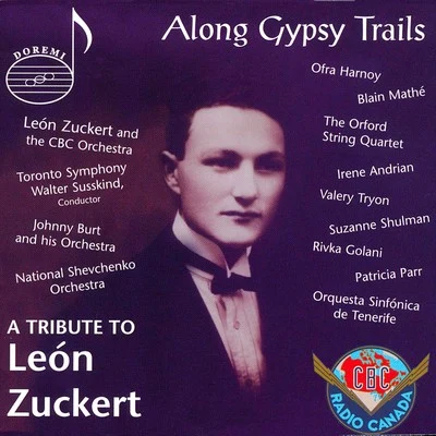 Rivka Golani/Irene Adrian/Blain Mathé/Susanne Laszlo/Leopoldine Tischler/Scandinavian Male Quartet Along Gypsy Trails: A Tribute to León Zuckert