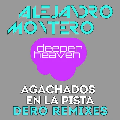 Alejandro Montero Agachados En La Pista(Dero Remixes)