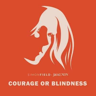 JackLNDN/Simon Field Courage or Blindness