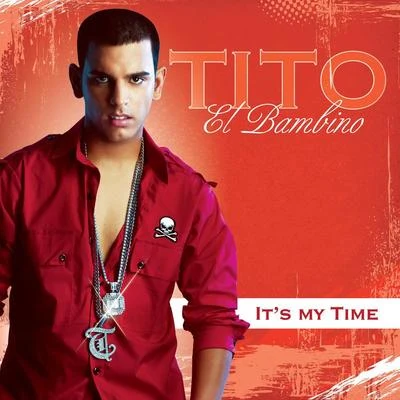 Tito el Bambino It's My Time