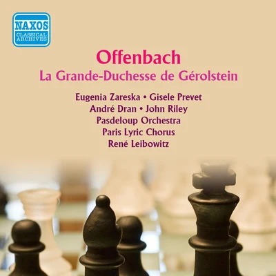 René Leibowitz OFFENBACH, J.: Grande-Duchesse de Gerolstein (La) (Zareska, Prevet, Dran, Riley, Lacour, Paris Lyric Chorus, Pasdeloup Orchestra, Leibowitz) (1958)