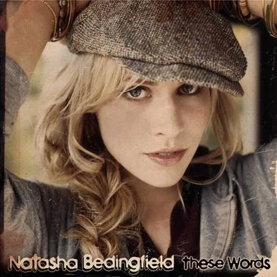 Natasha Bedingfield These Words (I Love You, I Love You)