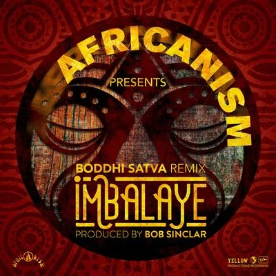 Africanism/Bob Sinclar Imbalayé (Boddhi Satva Remix)