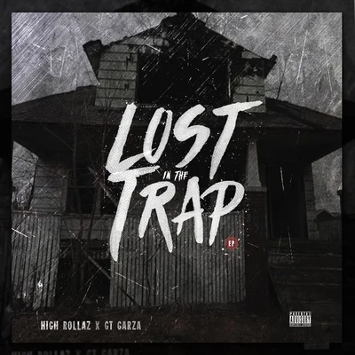 GT Garza/High Rollaz Lost in the Trap