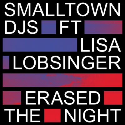 Smalltown DJs Erased The Night