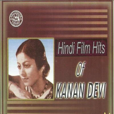 Kanan Devi Hindi Film Hits Of Kanan Devi