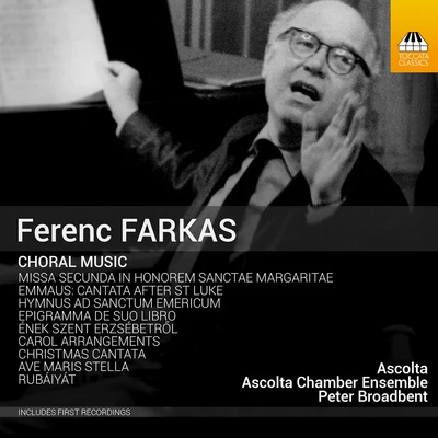 Peter Broadbent FARKAS, F.: Choral Music (Ascolta Choir and Chamber Ensemble, Broadbent)