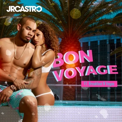 JR Castro/Breakfast N Vegas Bon Voyage (feat. Breakfast N Vegas)