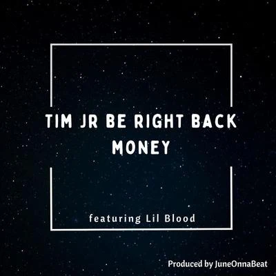 Lil Blood/Tim Jr Be Right Back Money (feat. Lil Blood)