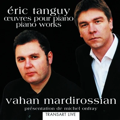 Vahan Mardirossian Eric Tanguy: Oeuvres pour piano- Piano Works