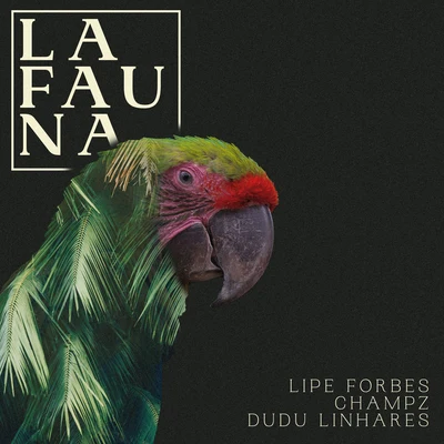 Lipe Forbes/Dudu Linhares/ChampZ La Fauna