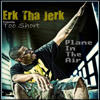 Erk Tha Jerk Plane In The Air