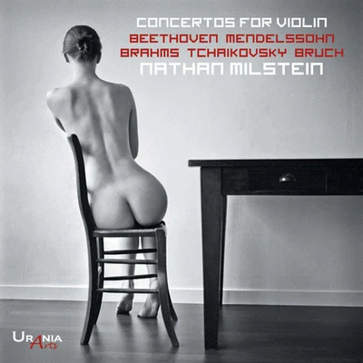 Nathan Milstein Beethoven, Mendelssohn, Brahms, Tchaikovsky & Bruch: Concertos for Violin