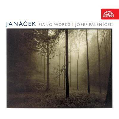 Josef Palenicek Janacek: On an Overgrown Path, 1 X. 1905, In the Mists, Concertino, Capriccio