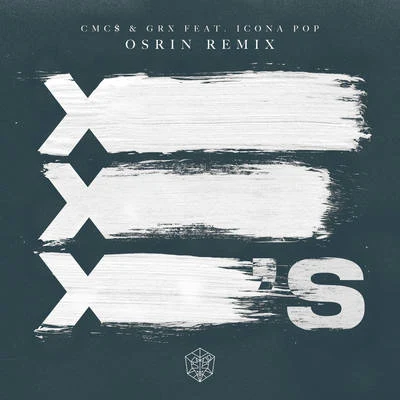 CMC$/Icona Pop/GRX Xs (Osrin Remix)