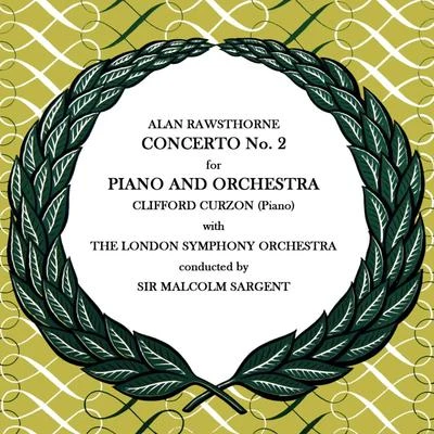 Clifford Curzon/The London Symphony Orchestra/Sir Malcolm Sargent Rawsthorne: Concerto No 2