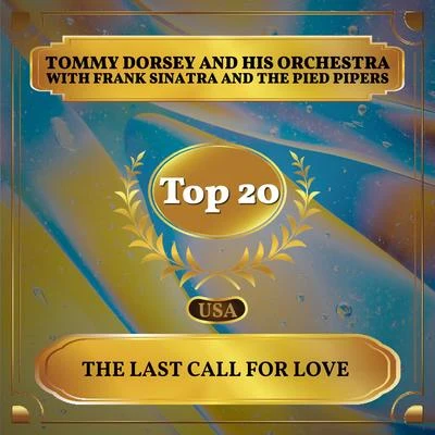 Tommy Dorsey and His Orchestra/Frank Sinatra/The Pied Pipers The Last Call for Love (Billboard Hot 100 - No 20)