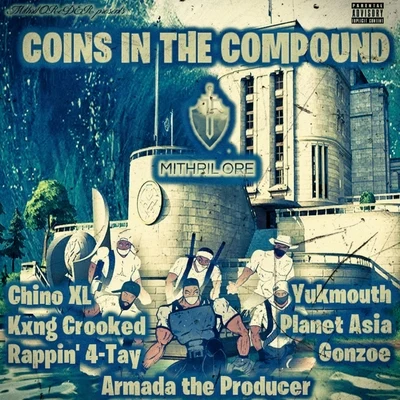 Chino XL/Planet Asia/KXNG Crooked/Yukmouth/Mithril Oreder/Rappin&#x27; 4-Tay Coins in the Compound