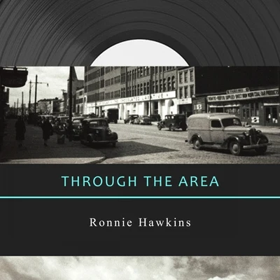 Ronnie Hawkins Through The Area