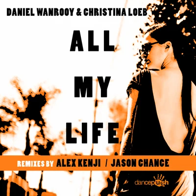 Daniel Wanrooy All My Life (Remixes)