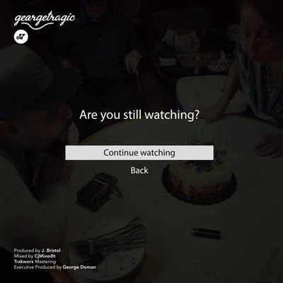 georgetragic Are You Still Watching?