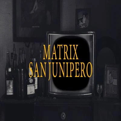 Matrix San Junipero