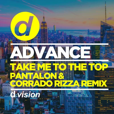 Advance/PANTALON/Corrado Rizza Take Me to the Top (Pantalon & Corrado Rizza Remix)