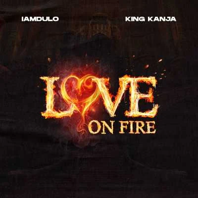 King Kanja/Iamdulo Love On Fire