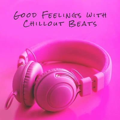 Chillout Lounge Relax/DJ Infinity Night/Positive & Happy Music Zone Good Feelings with Chillout Beats