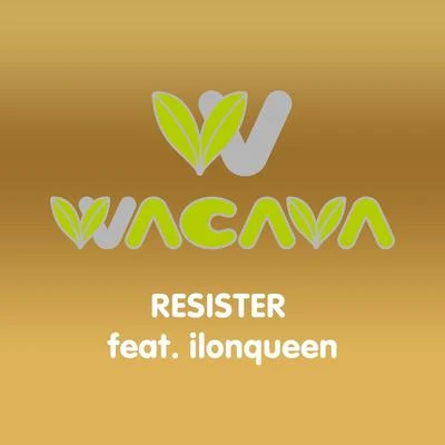 WACAVA/ilonqueen Resister