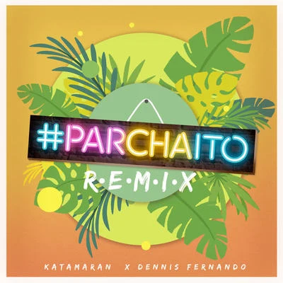 Katamaran/Dennis Fernando Parchaito (Remix)