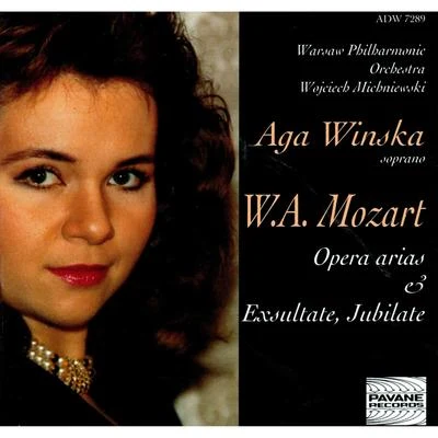 Warsaw Philharmonic Orchestra/Wojciech Michniewski/Aga Winska Mozart: Opera Arias & Exsultate Jubilate