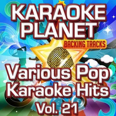 A-Type Player/Jamie Scott/Enrique Iglesias/Andy Chatterley/Mark Taylor/Rick Derringer Various Pop Karaoke Hits, Vol. 21