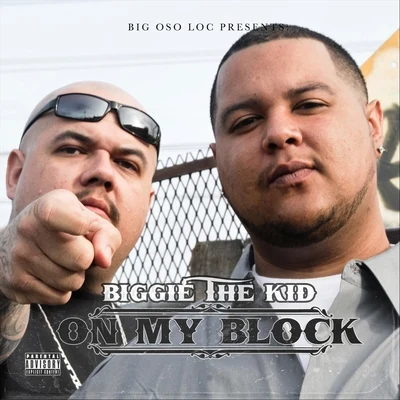 Biggie the Kid/Big Oso Loc On My Block (Big Oso Loc Presents) [feat. Big Oso Loc]