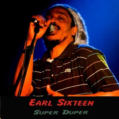 Earl Sixteen Super Duper