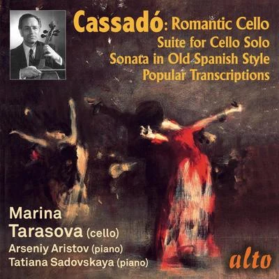 Marina Tarasova/Tatiana Sadovskaya &amp; Arseniy Aristov Cassadó: Romantic Cello