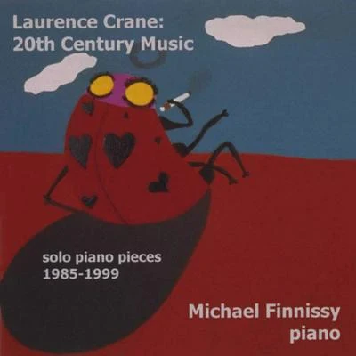 Michael Finnissy CRANE, L.: Piano Music (20th Century Solo Piano Pieces, 1985-1999) (Finnissy)