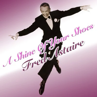 MGM Studio Orchestra/Fred Astaire A Shine Of Your Shoes